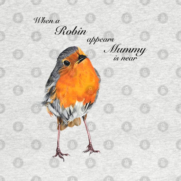 When a Robin appears Mummy is near by IslesArt